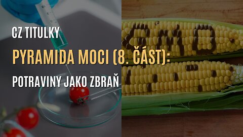 Pyramida moci (8. část): Potraviny jako zbraň (CZ TITULKY)