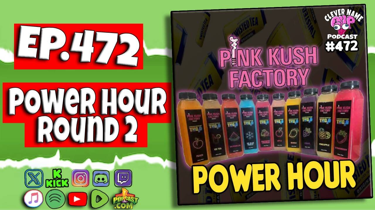 Power Hour Round 2 - Clever Name Podcast #472