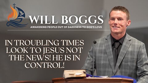 In troubling times look to Jesus not the news! He is in control