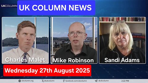 UK COLUMN NEWS - Wednesday 27th August 2025.