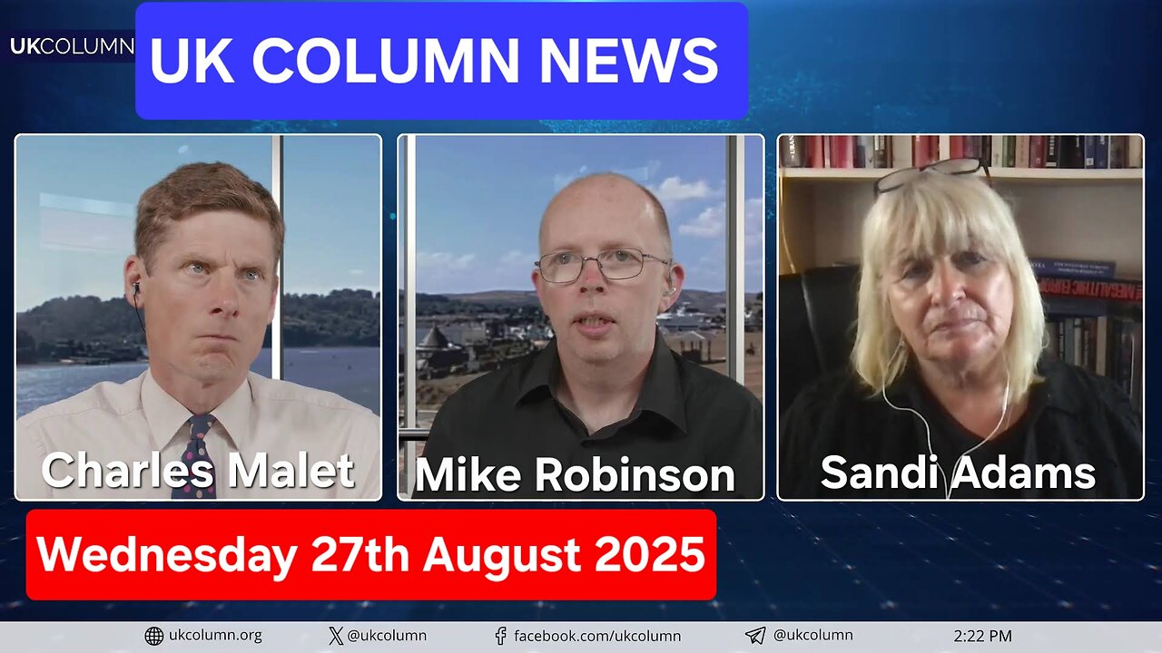 UK COLUMN NEWS - Wednesday 27th August 2025.