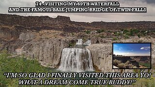 VISITING MY 69TH WATERFALL AND THE FAMOUS BASE JUMPING BRIDGE OF TWIN FALLS