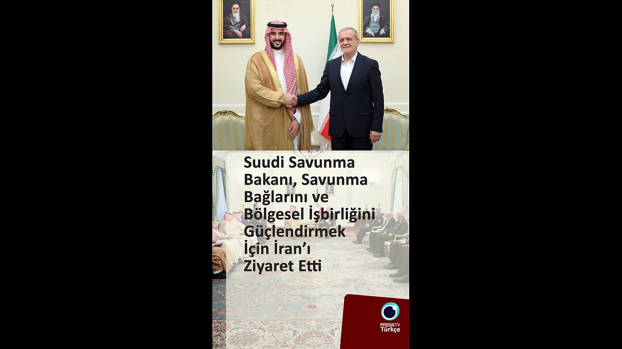 "Suudi savunma bakanı İran'ı ziyaret etti