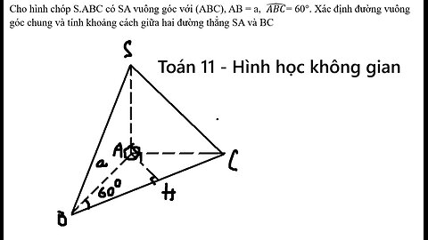 Toán 11: Cho hình chóp S.ABC có SA vuông góc với (ABC), AB = a, (ABC) ̂= 60°. Xác định đường