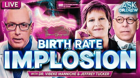 Birth Rate Implosion Began In 2022 – With Dr. Vibeke Manniche & Jeffrey Tucker – Ask Dr. Drew