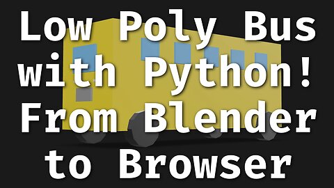 Blender Python for Beginners: Create a Low-Poly Bus & Show It in Your Browser!