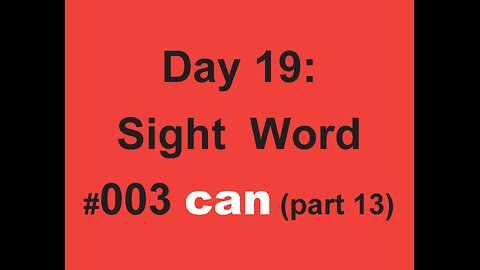 Day 19: Sight Word #003 can (part 13)