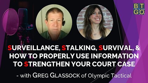 Surveillance, Stalking, Survival, and How to Properly Use Information to Strengthen Your Court Case