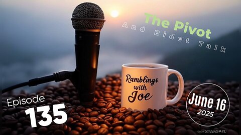 Ramblings with Joe 135