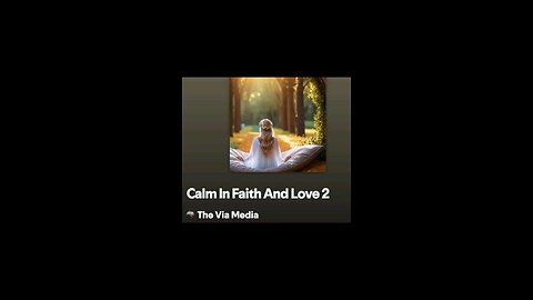 Calm In Faith And Love by: The Via Media