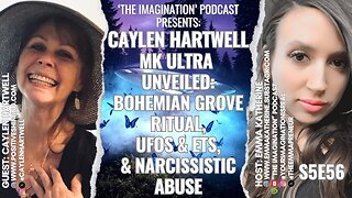 S5E56 | Caylen Hartwell - MK ULTRA Unveiled: Bohemian Grove Ritual, UFOs & ETs, & Narcissistic Abuse