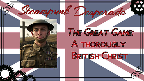 The Great Game: A Thoroughly British Christ