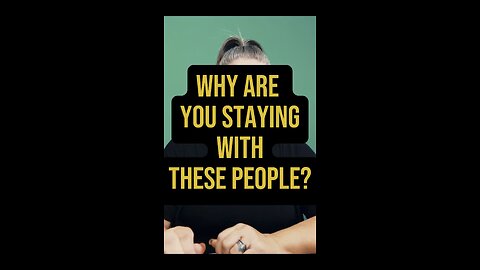 Why Are You Staying With These People? 🤦🏻‍♀️