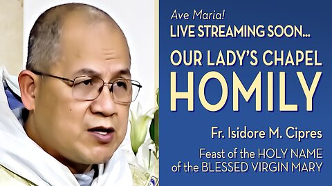 Feast of the Most Holy Name of the Blessed Virgin Mary - September 12, 2025 - OLC HOMILY