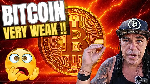 BITCOIN VERY WEAK BUT..... 