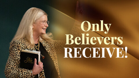 Only Believers Receive!