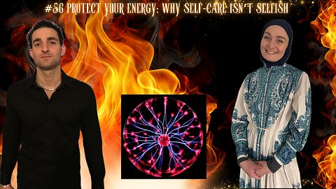 #56 Protect Your Energy: Why Self-Care Isn’t Selfish