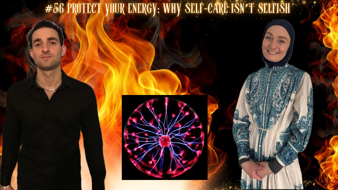#56 Protect Your Energy: Why Self-Care Isn’t Selfish