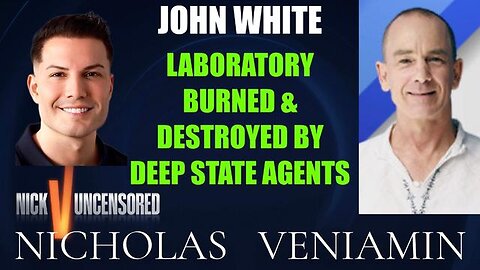 John White Discusses Laboratory Burned & Destroyed By Deep State Agents with Nicholas Veniamin
