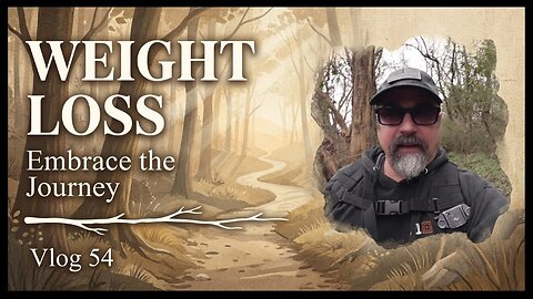 Weight Loss - Embrace the Journey Vlog 54