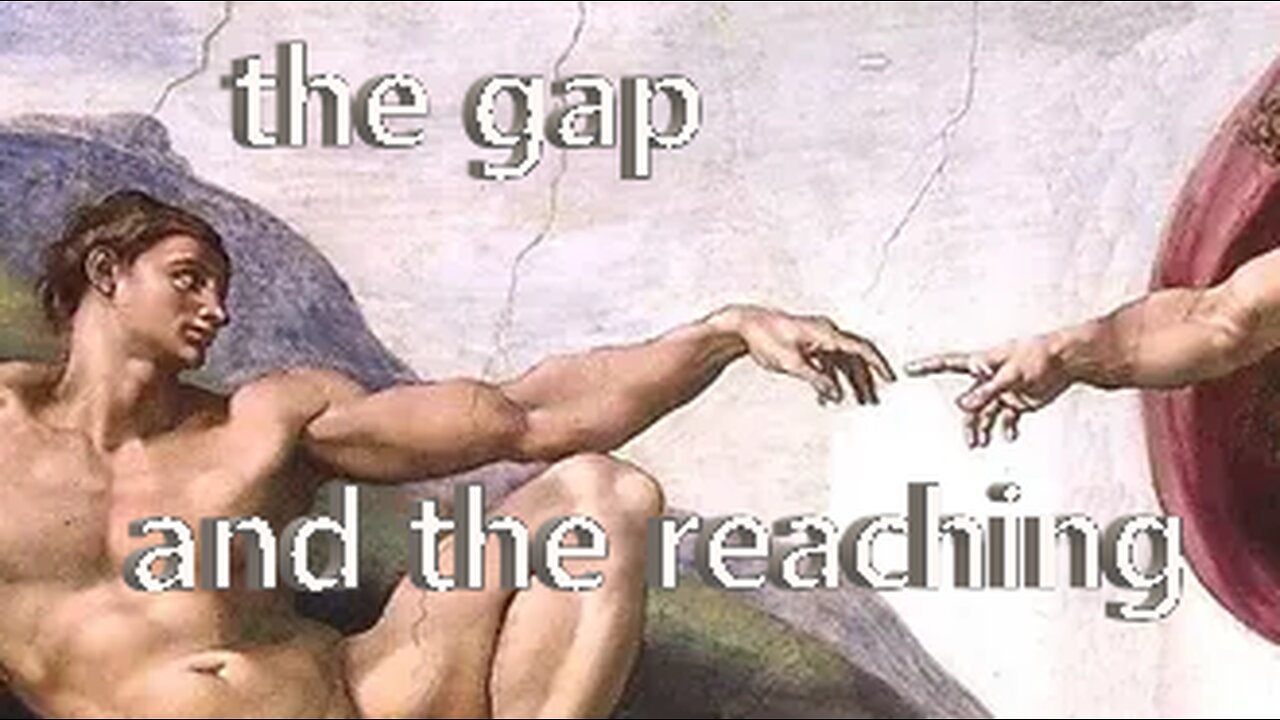 the Gap, and the Reaching