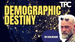Demographics Is Destiny | EM Burlingame (TPC #1,840)