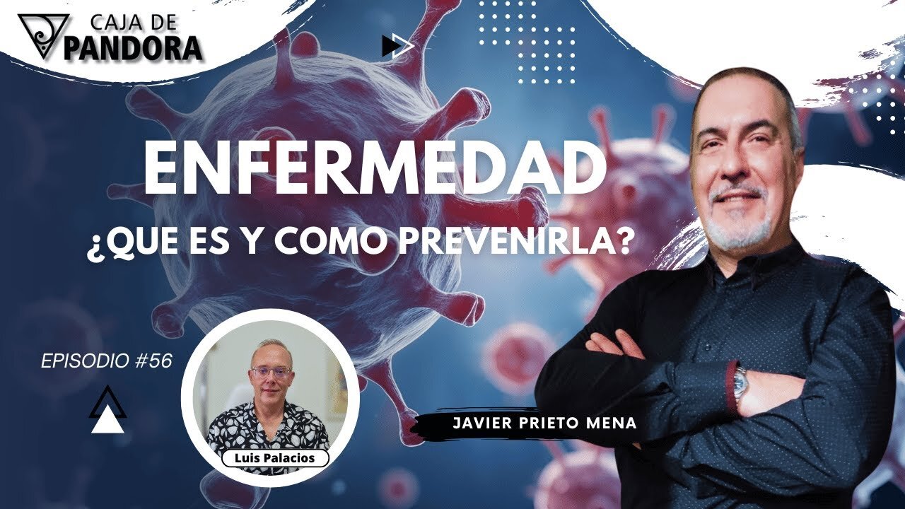 ENFERMEDAD. ¿QUE ES Y COMO PREVENIRLA? con Javier Prieto Mena