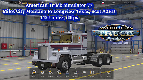 American Truck Simulator 77, Miles City Montana to Longview Texas, Scot A2HD, 1494 miles, 60fps