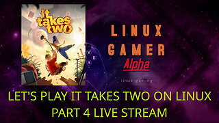 let's play it takes two on linux part 4 live stream