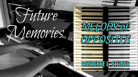 𝐹𝑈𝑇𝑈𝑅𝐸 𝑀𝐸𝑀𝑂𝑅𝐼𝐸𝑆 | Melody of Opposites – Original Piano Music