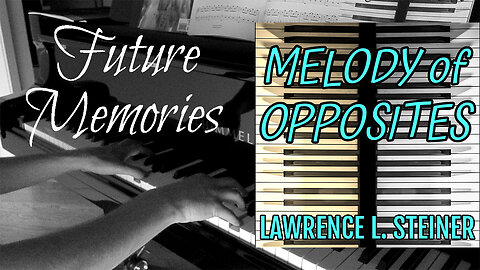 𝐹𝑈𝑇𝑈𝑅𝐸 𝑀𝐸𝑀𝑂𝑅𝐼𝐸𝑆 | Melody of Opposites – Original Piano Music