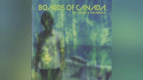 Boards of Canada - The Campfire Headphase (2005) [Full album]