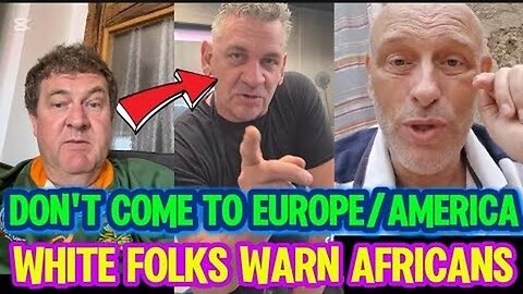 WHITE FOLKS Warning AFRICANS Not To Come To EUROPE OR AMERICA & Here Is Why