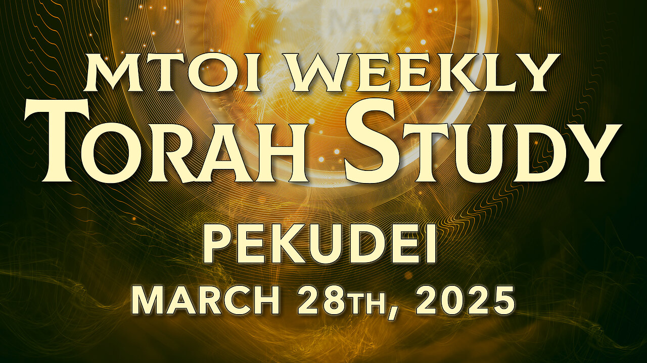 Pekudei | Exodus 38:21 - 40:38 | MTOI Torah Study