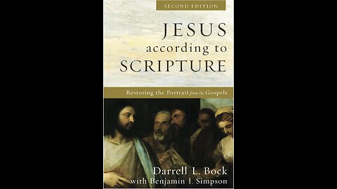 Jesus According to Scripture: Restoring the Portrait from the Gospels with Dr. Darrell Bock. (2021)