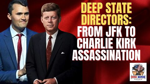 Deep State Directors: From JFK to Charlie Kirk Assassination