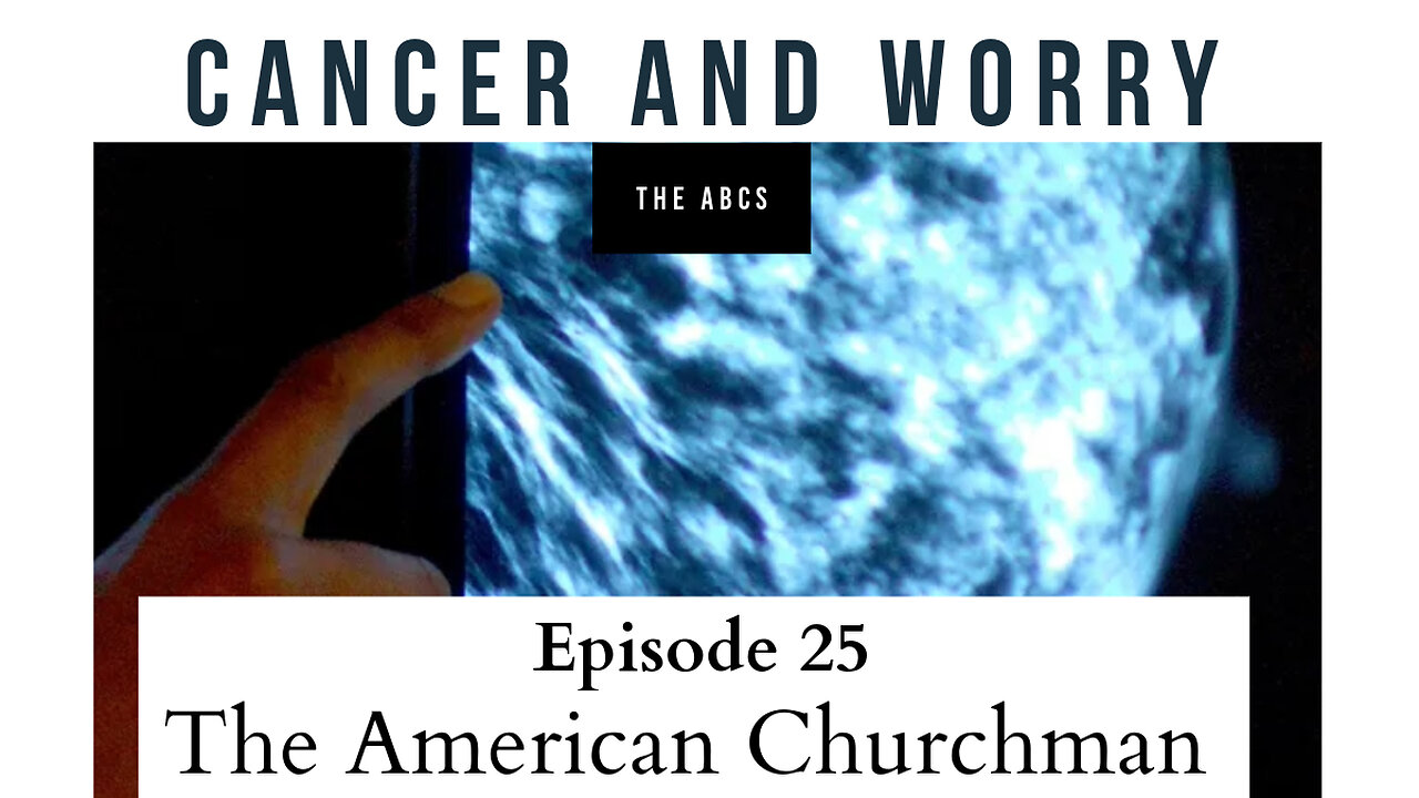 The American Churchman: Cancer and the ABCs of Dealing with Worry