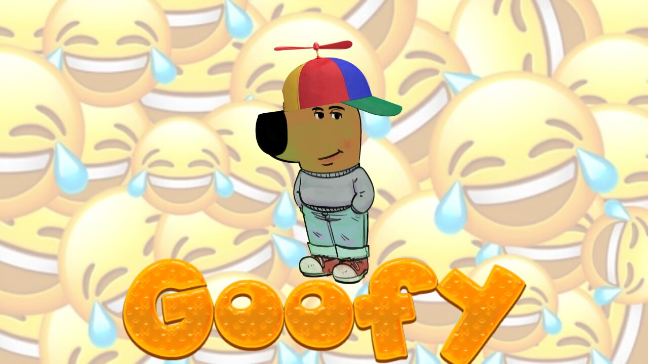 I'm just a goofy guy