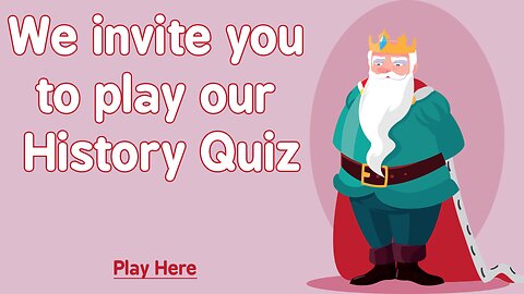Come And Play Our History Quiz