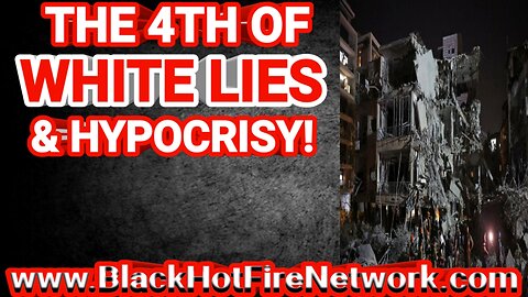 THE 4TH OF WHITE LIES & HYPOCRISY!