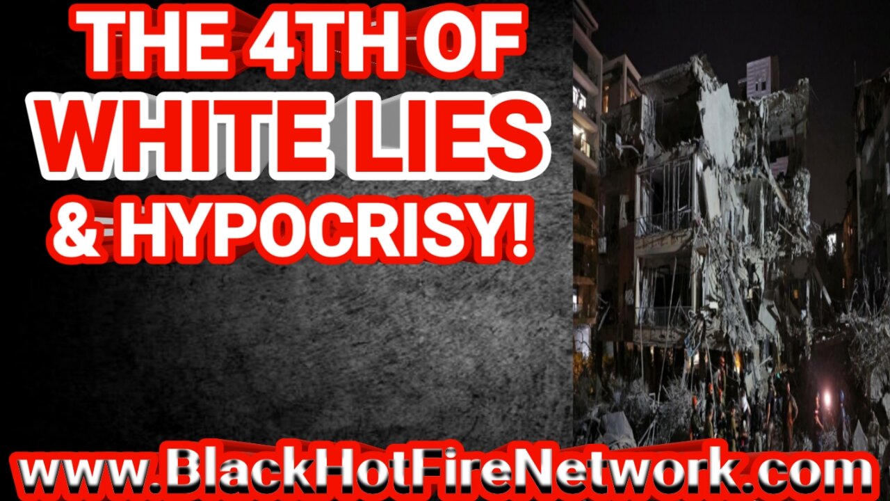 THE 4TH OF WHITE LIES & HYPOCRISY!