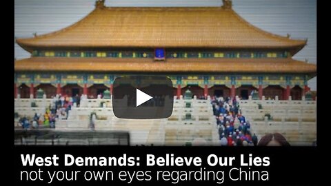Western Media Urges Public: Believe Our Lies, Not Your Own Eyes Regarding China