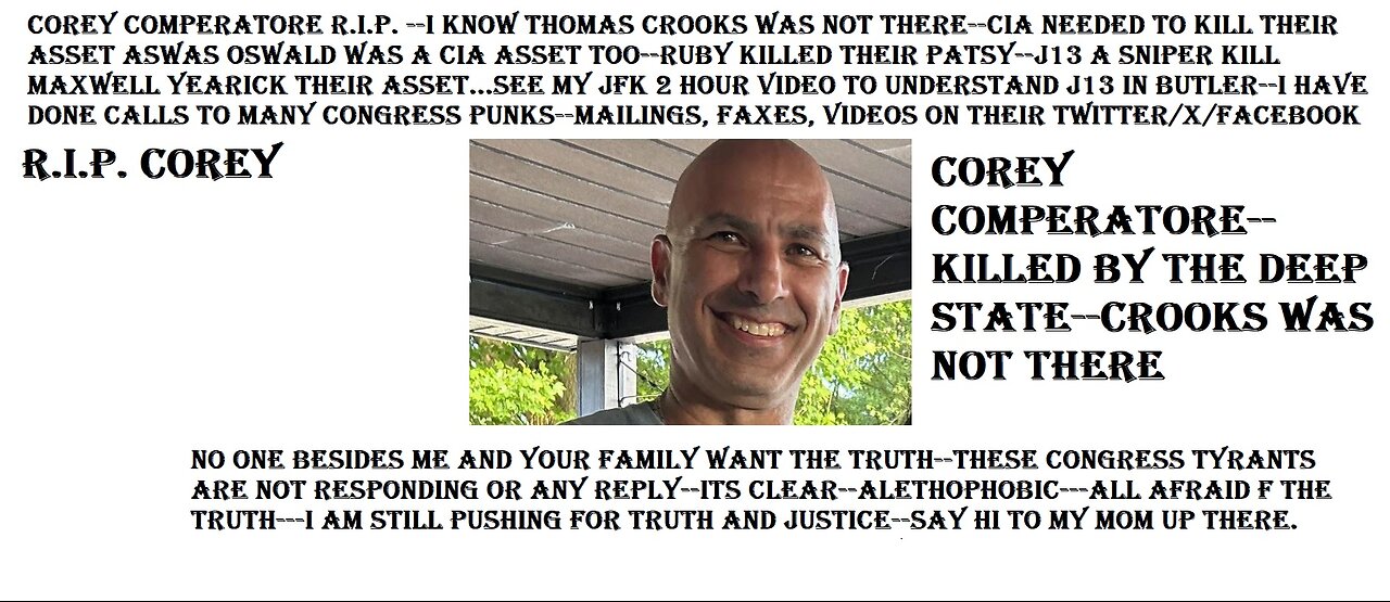 COREY COMPERATORE--CROOKS WAS NOT THERE--DEEP STATE GOT YOU KILLED,MAXWELLL YEARICK-CIA ASSET