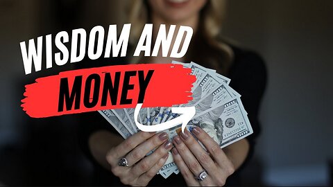 BEDTIME BIBLE CHAT: Ecclesiastes 7: 11-12: WISDOM AND MONEY