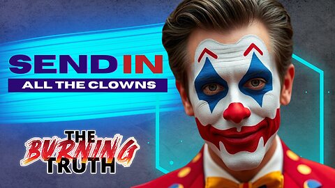 Today's Theme Is Clown World Run Amuck | The Burning Truth With Casey Hendrickson