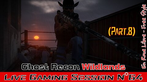 ☠️Ghost Recon®☠️ 💥Wildlands💥 👾Live Gaming Session👾 N°64