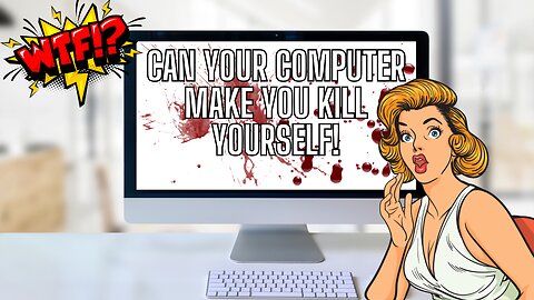 Can Your Computer Make You Kill Yourself? You Won't Believe This Story!