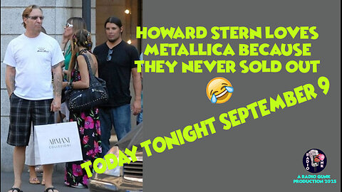 Today Tonight Sept 9th - Howard Stern loves Metallica because they never sold out