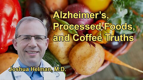 Alzheimer's, Processed Foods, and the Truth About Coffee: