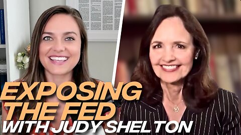 Exposing the Fed: Judy Shelton on Central Banks, Gold-Backed Bonds & Restoring Monetary Integrity